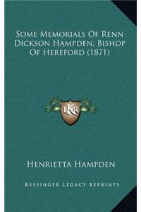Some Memorials Of Renn Dickson Hampden, Bishop Of Hereford (1871)