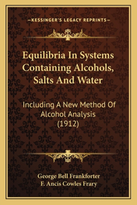 Equilibria In Systems Containing Alcohols, Salts And Water