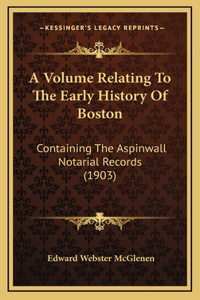 A Volume Relating To The Early History Of Boston