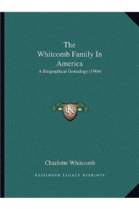 Whitcomb Family In America: A Biographical Genealogy (1904)