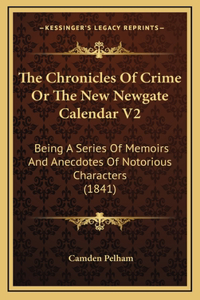 The Chronicles Of Crime Or The New Newgate Calendar V2