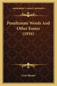 Penultimate Words And Other Essays (1916)