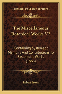 Miscellaneous Botanical Works V2