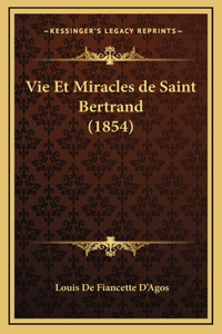 Vie Et Miracles de Saint Bertrand (1854)