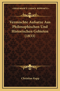 Vermischte Aufsatze Aus Philosophischen Und Historischen Gebieten (1833)