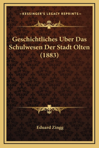 Geschichtliches Uber Das Schulwesen Der Stadt Olten (1883)