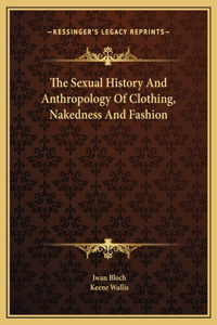 Sexual History And Anthropology Of Clothing, Nakedness And Fashion