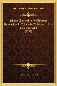 Johann Christophori Wolfii Curae Philologicae Et Criticae In IV Priores S. Pavli Epistolas Part 2 (1732)