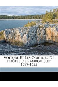Voiture Et Les Origines de L'Hotel de Rambouillet, 1597-1635