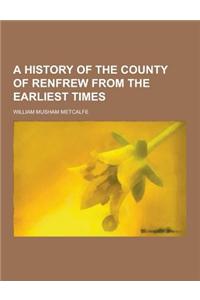 A History of the County of Renfrew from the Earliest Times