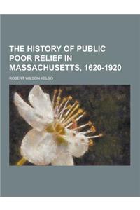 The History of Public Poor Relief in Massachusetts, 1620-1920