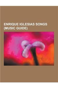 Enrique Iglesias Songs (Music Guide)