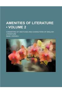 Amenities of Literature (Volume 2 ); Consisting of Sketches and Characters of English Literature