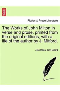 The Works of John Milton in verse and prose, printed from the original editions, with a life of the author by J. Mitford.