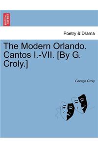 The Modern Orlando. Cantos I.-VII. [By G. Croly.]