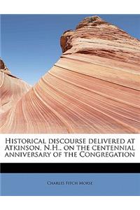 Historical Discourse Delivered at Atkinson, N.H., on the Centennial Anniversary of the Congregation