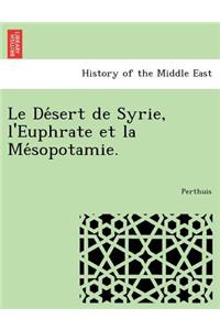 Le de Sert de Syrie, L'Euphrate Et La Me Sopotamie.