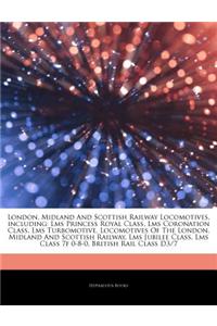 Articles on London, Midland and Scottish Railway Locomotives, Including: Lms Princess Royal Class, Lms Coronation Class, Lms Turbomotive, Locomotives