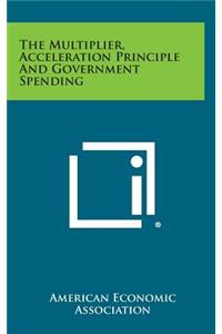 The Multiplier, Acceleration Principle and Government Spending