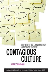 Contagious Culture: Show Up, Set the Tone, and Intentionally Create an Organization That Thrives