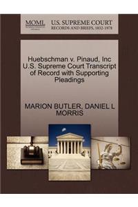 Huebschman V. Pinaud, Inc U.S. Supreme Court Transcript of Record with Supporting Pleadings