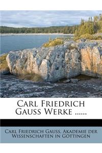 Carl Friedrich Gauss Werke ......