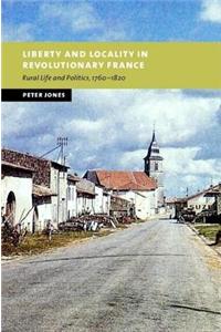 Liberty and Locality in Revolutionary France: Six Villages Compared, 1760-1820