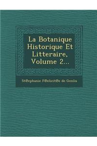 La Botanique Historique Et Litteraire, Volume 2...