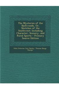 Mysteries of the Backwoods, Or, Sketches of the Southwest