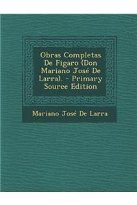 Obras Completas de Figaro (Don Mariano Jose de Larra).