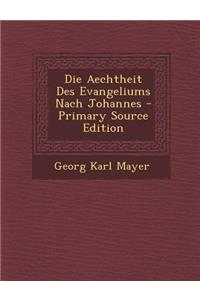 Die Aechtheit Des Evangeliums Nach Johannes