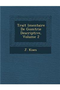 Trait L Mentaire de G Om Trie Descriptive, Volume 2