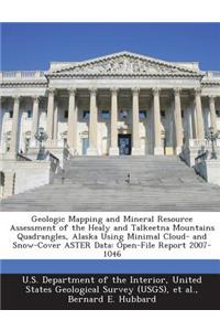 Geologic Mapping and Mineral Resource Assessment of the Healy and Talkeetna Mountains Quadrangles, Alaska Using Minimal Cloud- And Snow-Cover Aster Data