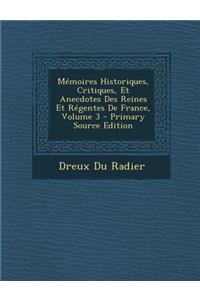 Memoires Historiques, Critiques, Et Anecdotes Des Reines Et Regentes de France, Volume 3