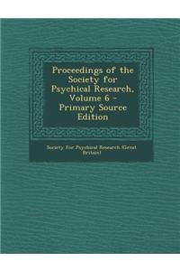 Proceedings of the Society for Psychical Research, Volume 6