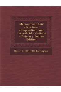 Meteorites; Their Structure, Composition, and Terrestrial Relations