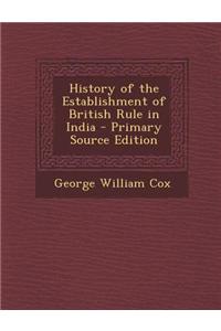 History of the Establishment of British Rule in India