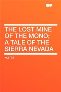 The Lost Mine of the Mono; A Tale of the Sierra Nevada
