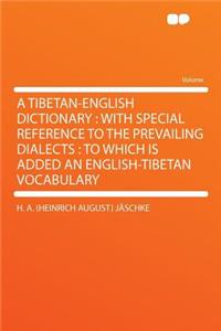 A Tibetan-English Dictionary: With Special Reference to the Prevailing Dialects: To Which Is Added an English-Tibetan Vocabulary