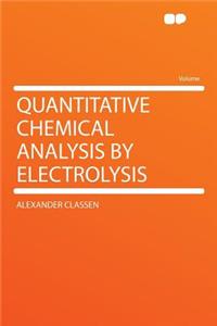 Quantitative Chemical Analysis by Electrolysis