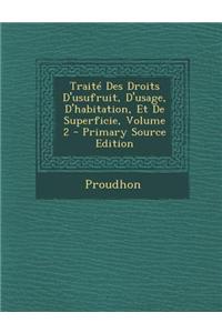 Traite Des Droits D'Usufruit, D'Usage, D'Habitation, Et de Superficie, Volume 2