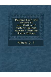 Machine Hour Rate Method of Distribution of Factory Indirect Expense