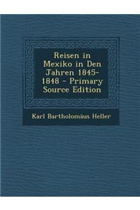 Reisen in Mexiko in Den Jahren 1845-1848