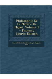 Philosophie de La Nature de Hegel, Volume 1