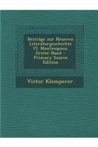Beitrage Zur Neueren Literaturgeschichte VI. Montesquieu, Erster Band