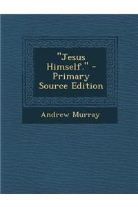 Jesus Himself. - Primary Source Edition