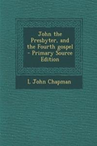 John the Presbyter, and the Fourth Gospel