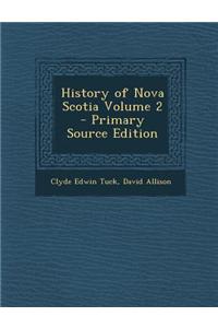 History of Nova Scotia Volume 2 - Primary Source Edition