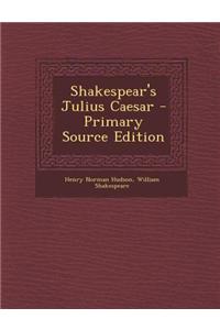 Shakespear's Julius Caesar - Primary Source Edition