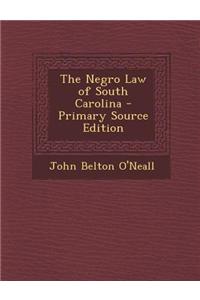 The Negro Law of South Carolina - Primary Source Edition